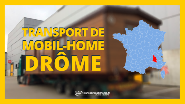 TRANSPORT DE MOBIL-HOME DROME