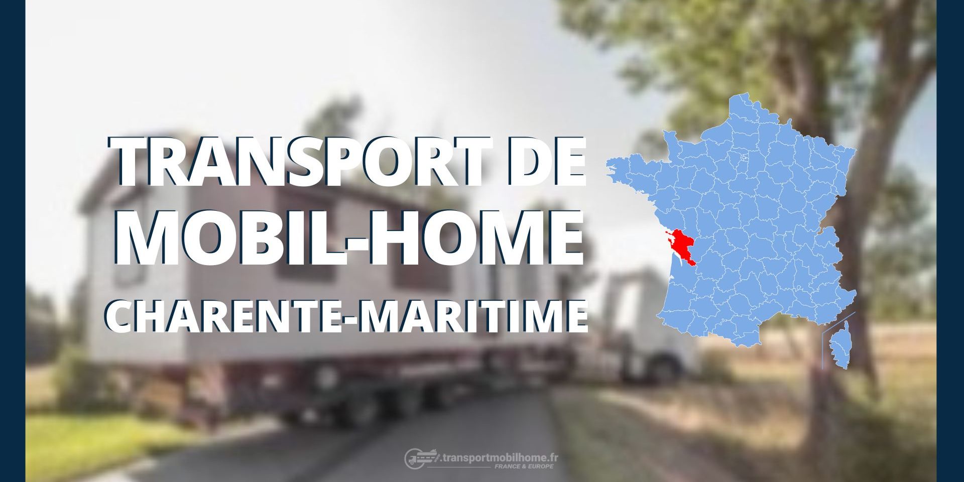 TRANSPORT DE MOBIL-HOME CHARENTE-MARITIME
