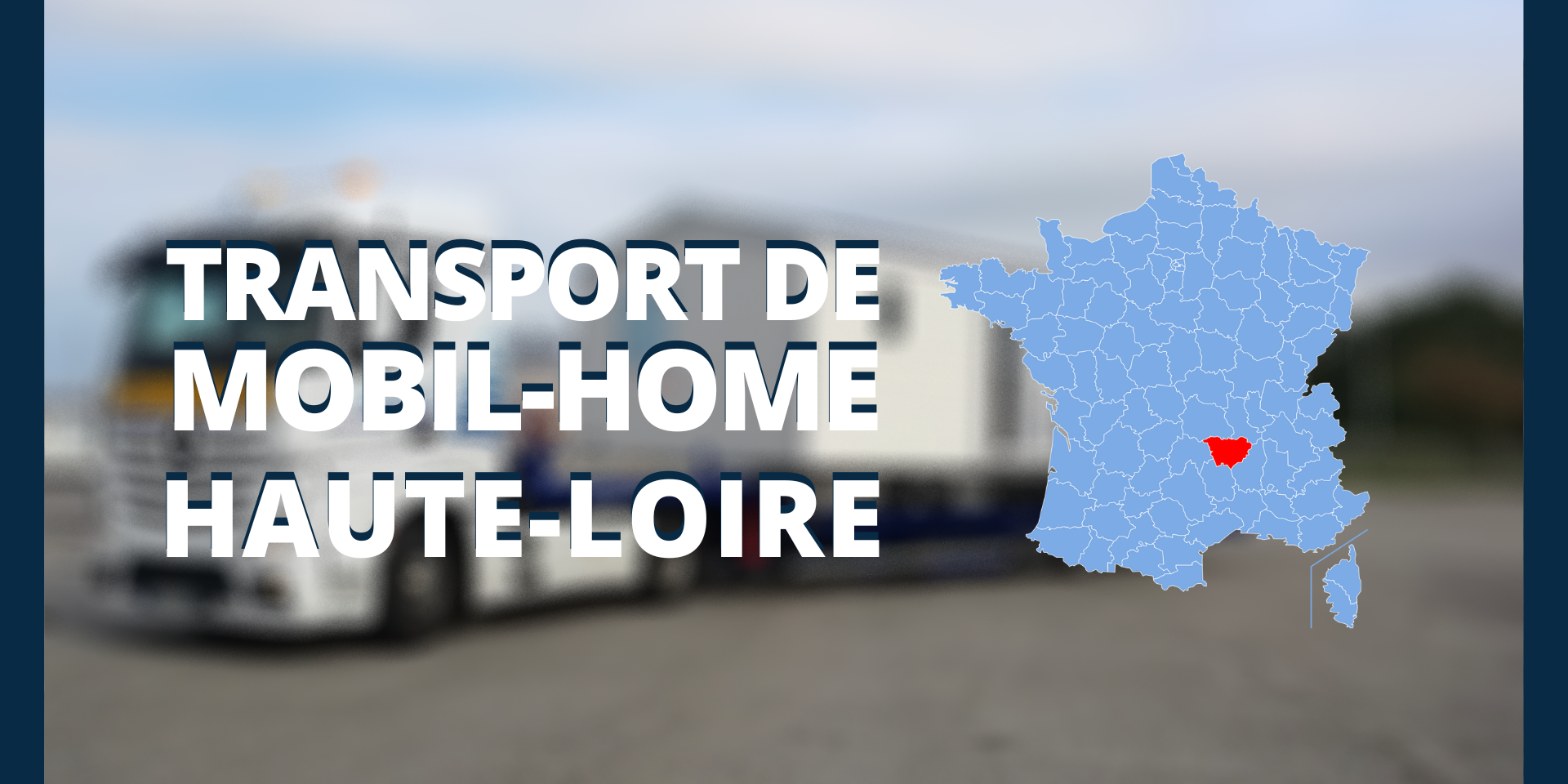 transport mobil home haute loire transport mobil home haute loire