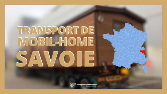 transport mobil home savoie