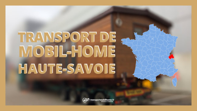 transport mobil home haute-savoie