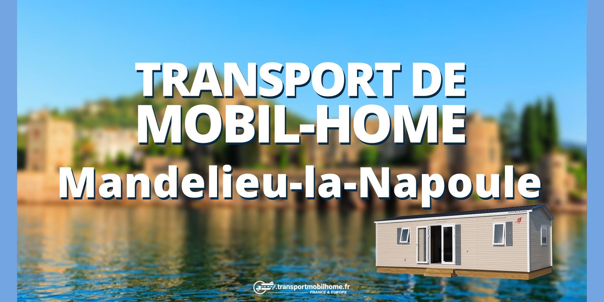 transport de mobil home mandelieu