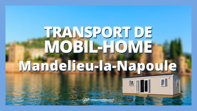 transport de mobil home mandelieu transport de mobil home mandelieu