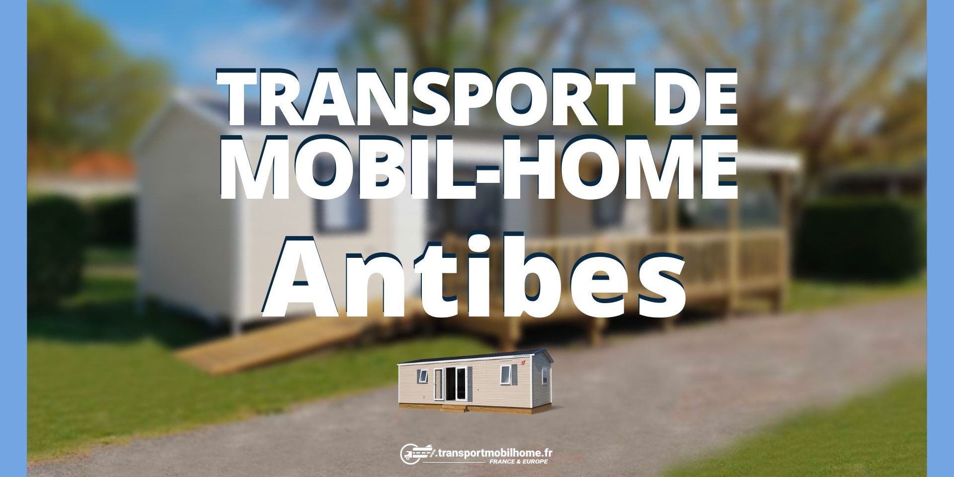 transport mobil home antibes transport mobil home antibes