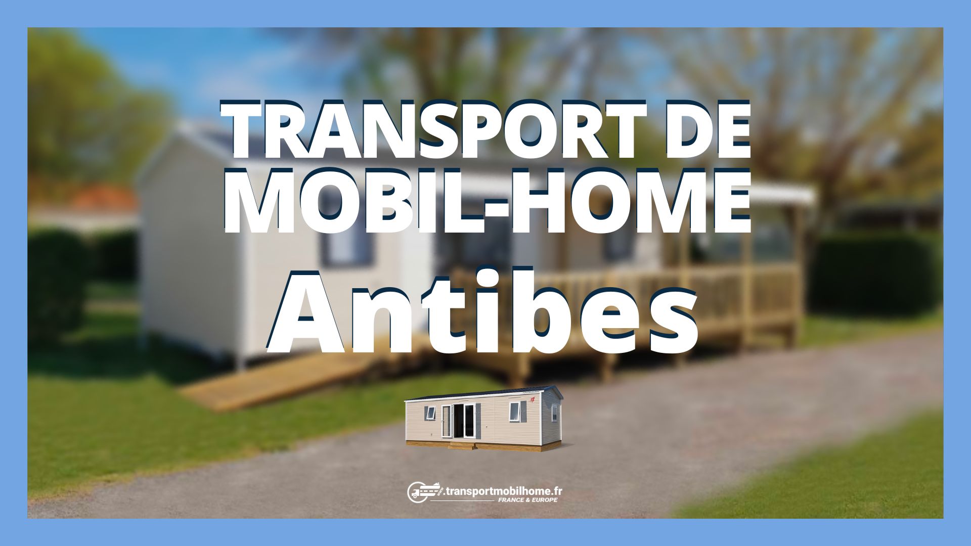 transport mobil home antibes