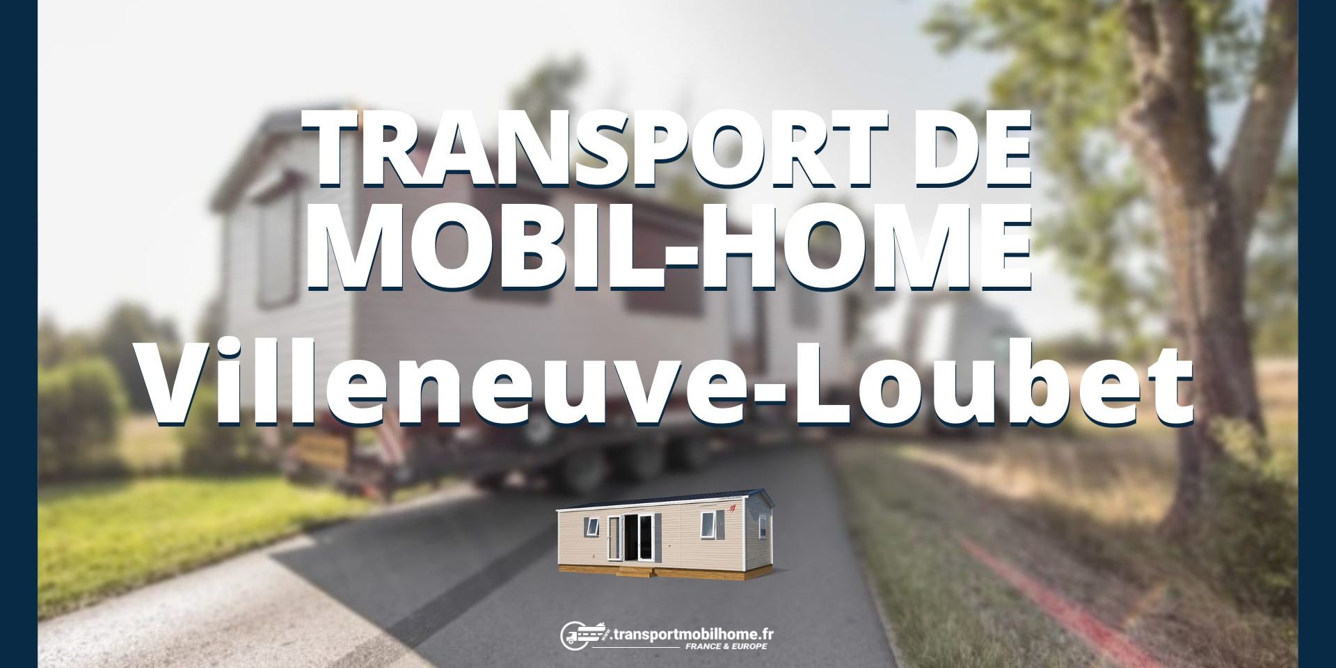 TRANSPORT DE MOBIL-HOME Villeneuve-Loubet TRANSPORT DE MOBIL-HOME Villeneuve-Loubet