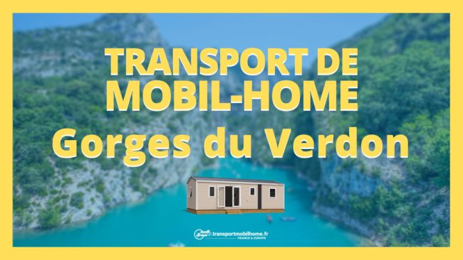 transport mobil home gorges du verdon transport mobil home gorges du verdon
