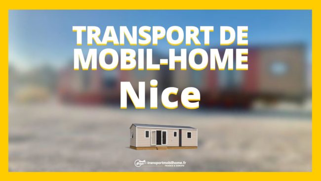 Transport de mobil-home à Nice Transport de mobil-home à Nice