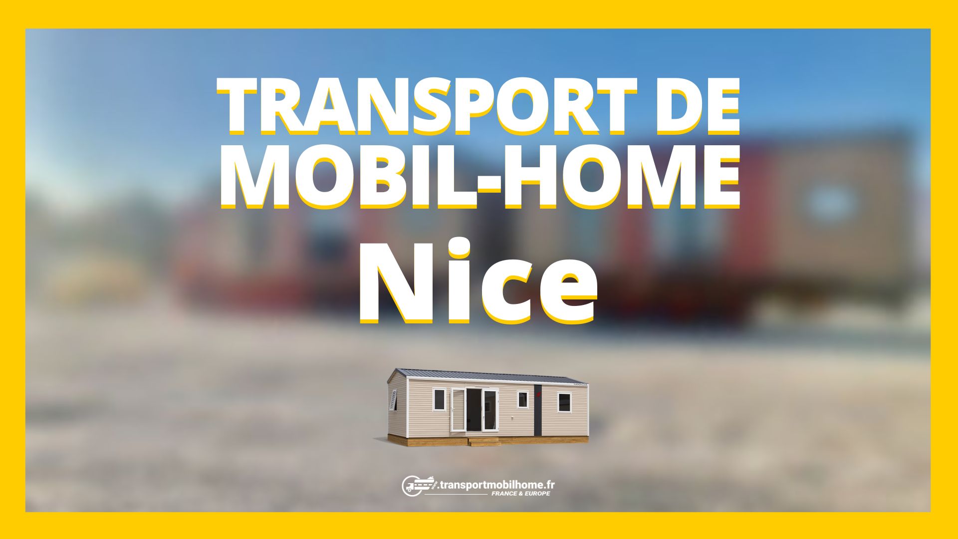 Transport de mobil-home à Nice