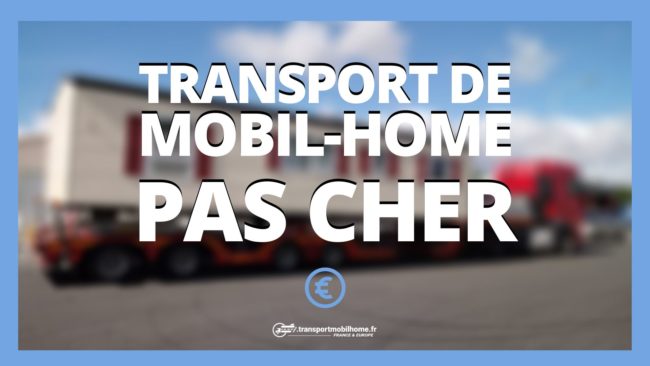 transport mobil home pas cher transport mobil home pas cher