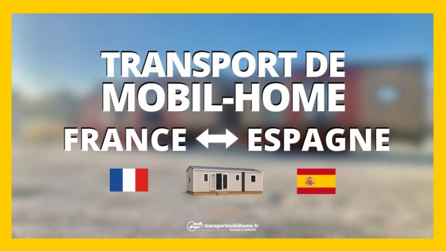 transport mobil home france espagne transport mobil home france espagne