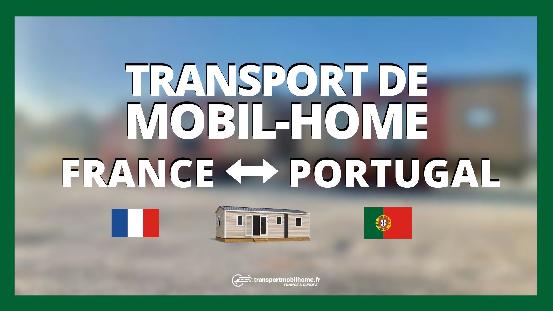 transport mobil home portugal