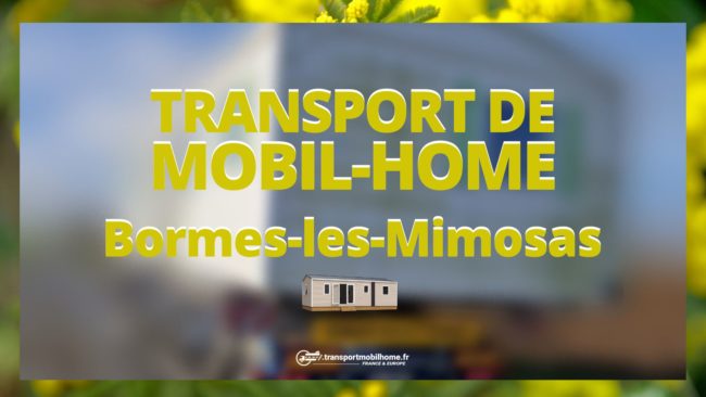 transport mobil home bormes les mimosas transport mobil home bormes les mimosas