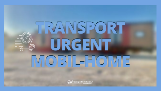 transport urgent de mobil home